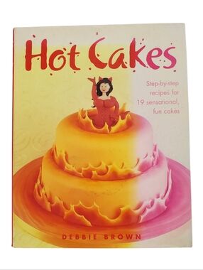 🟢 Hot Cakes Cookbook 19 Step-by-Step Fun Cake Recipes by Debbie Brown
